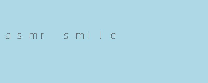 asmr smile